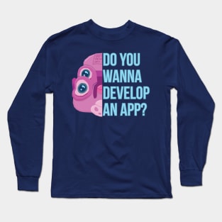 Do you Wanna? Long Sleeve T-Shirt